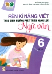 RÈN KĨ NĂNG VIẾT THEO ĐỊNH HƯỚNG PHÁT TRIỂN NĂNG LỰC NGỮ VĂN LỚP 6 - TẬP 2 (Kết nối tri thức với cuộc sống)